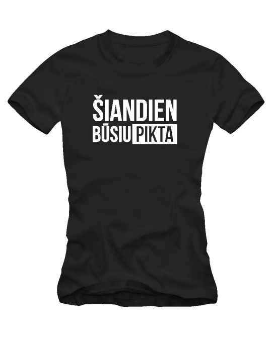 Marškinėliai Šiandien būsiu pikta